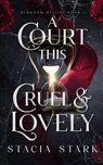 A Court This Cruel and Lovely - Stacia Stark - 9781959293187