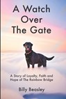 A Watch Over the Gate - Billy Beasley - 9781959346890