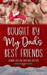 Bought by My Dad's Best Friends - Kit Nicole - 9781959387244