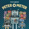 Peter O' Meter - Tricia Fuglestad - 9781959419136