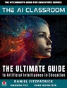 The AI Classroom - Dan Fitzpatrick ; Amanda Fox ; Brad Matthew Weinstein - 9781959419198