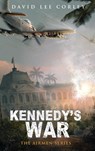 Kennedy's War - David Lee Corley - 9781959534112