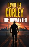 The Unwanted - David Lee Corley - 9781959534402
