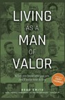Living as a Man of Valor - Brad Smith - 9781959544074