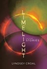 Limelight and Other Stories - Lyndsey Croal - 9781959565468
