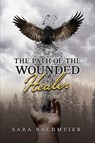 The Path of a Wounded Healer - Sara Bachmeier - 9781959579793