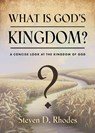 What is God's Kingdom? - Steven D Rhodes - 9781959622178