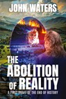 The Abolition of Reality - John Waters - 9781959666547