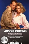 Moonlighting An Episode Guide - Grace Chivell ; Shawna Saari - 9781959748045