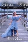 Angel on a Bridge - Becca Moore - 9781959748427