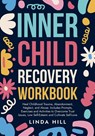 Inner Child Recovery Workbook - Linda Hill - 9781959750260