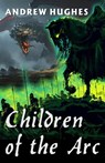 Children of the Arc - Andrew Hughes - 9781959768098