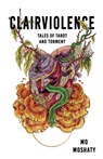 Clairviolence: Tales of Tarot and Torment - Mo Moshaty - 9781959790396