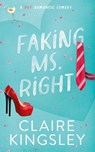 Faking Ms. Right - Claire Kingsley - 9781959809081