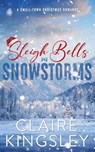 Sleigh Bells and Snowstorms - Claire Kingsley - 9781959809234