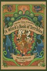 A Witch's Book of Terribles - Wycke Malliway - 9781959883050
