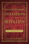 Transformative Initiation for Witches - Frater (Frater Barrabbas) Barrabbas - 9781959883302