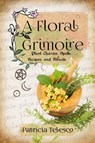 A Floral Grimoire - Patricia (Patricia Telesco) Telesco - 9781959883326