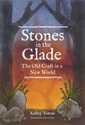 Stones in the Glade - Kelley (Kelley Towne) Towne - 9781959883579