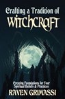 Crafting a Tradition of Witchcraft - Raven (Raven Grimassi) Grimassi - 9781959883654