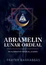 Abramelin Lunar Ordeal - Frater (Frater Barrabbas) Barrabbas - 9781959883838