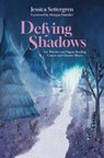 Defying Shadows - Jessica (Jessica Settergren) Settergren - 9781959883944