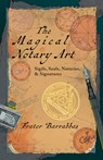 The Magical Notary Art - Frater (Frater Barrabbas) Barrabbas - 9781959883968