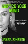 Unf*ck Your Mind: Shatter Your Limiting Beliefs to Become Who You Were Meant to Be - Amberly Lago - 9781959955269