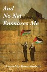 Shubair, R: And No Net Ensnares Me - Rana Shubair - 9781959984337