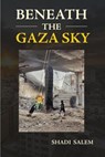 Beneath the Gaza Sky - Shadi Salem - 9781959984931