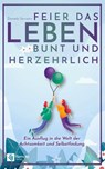 Feier das Leben bunt und herzehrlich - Daniela Sarrazin - 9781960004277
