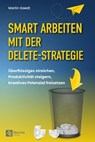 Smart Arbeiten mit der Delete-Strategie - Martin Gaedt - 9781960004307