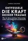 Entfessele die Kraft deiner Träume - Andreas Sadlowski - 9781960004864