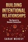 Building Intentional Relationships - Sarah Mehesy - 9781960007827