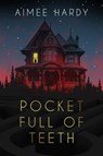 Pocket Full Of Teeth - Aimee Hardy - 9781960018533