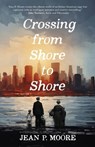 Crossing from Shore to Shore - Jean P. Moore - 9781960018694