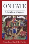 ON FATE - Albertus Magnus ; D. P. Curtin - 9781960069030