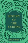HIST OF THE CURTINS - D. P. Curtin - 9781960069399