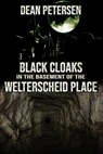 Black Cloaks in the Basement of the Welterscheid Place - Dean Petersen - 9781960076144