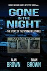 Gone in the Night: The Story of the Springfield Three - Brian Brown - 9781960076922