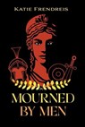 Mourned by Men - Katie Frendreis - 9781960076960