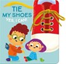 Yes I Can! Tie My Shoes - Little Genius Books - 9781960107282