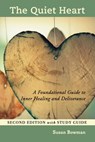 The Quiet Heart: A Foundational Guide to Inner Healing and Deliverance, Second Edition with Study Guide - Susan Bowman - 9781960142504