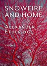 Snowfire and Home - Alexander Etheridge - 9781960215116