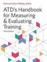 ATD's Handbook for Measuring and Evaluating Training - Patricia Pulliam Phillips - 9781960231246