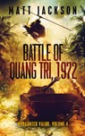 Battle of Quang Tri 1972 - Matt Jackson - 9781960249005
