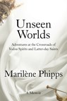 Unseen Worlds - Marilene Phipps - 9781960250414