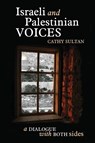 Israeli And Palestinian Voices - Cathy Sultan - 9781960250650
