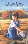 A Little Rebel Becomes a Saint - American Tract Society - 9781960297198