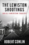 The Lewiston Shootings - Robert Conlin - 9781960332929